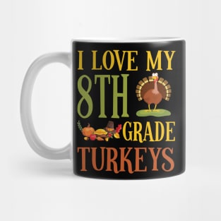 Thanksgiving Day Pilgrim Teacher I Love My 8th Grade Turkeys Mug